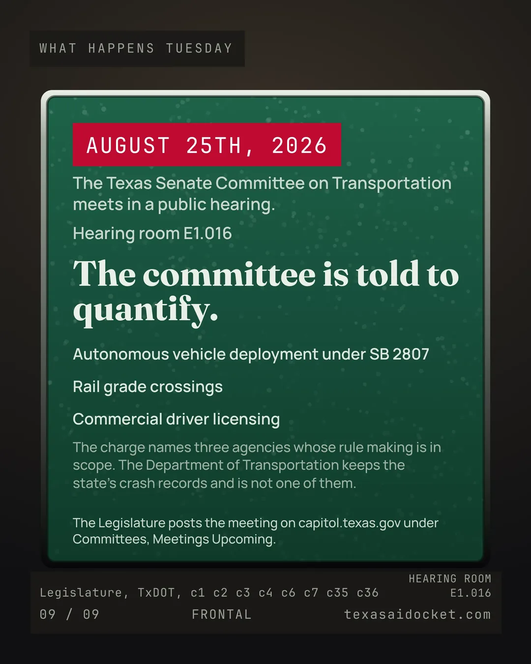 The Texas Senate Committee on Transportation meets in a public hearing. The committee is told to quantify. The charge names three agencies whose rule making is in scope. The Department of Transportation keeps the state's crash records and is not one of them. The Legislature posts the meeting on capitol.texas.gov under Committees, Meetings Upcoming.