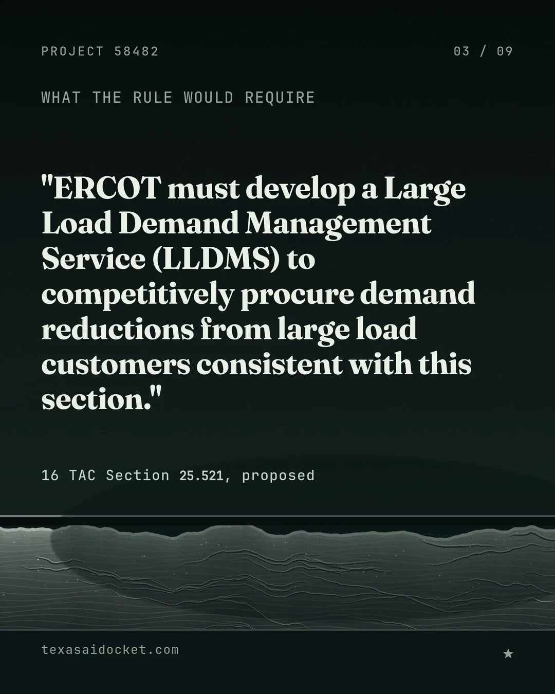 "ERCOT must develop a Large Load Demand Management Service (LLDMS) to competitively procure demand reductions from large load customers consistent with this section."