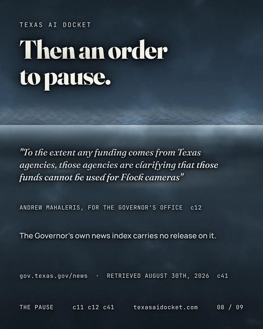 Then an order to pause. The Governor's own news index carries no release on it. "To the extent any funding comes from Texas agencies, those agencies are clarifying that those funds cannot be used for Flock cameras"