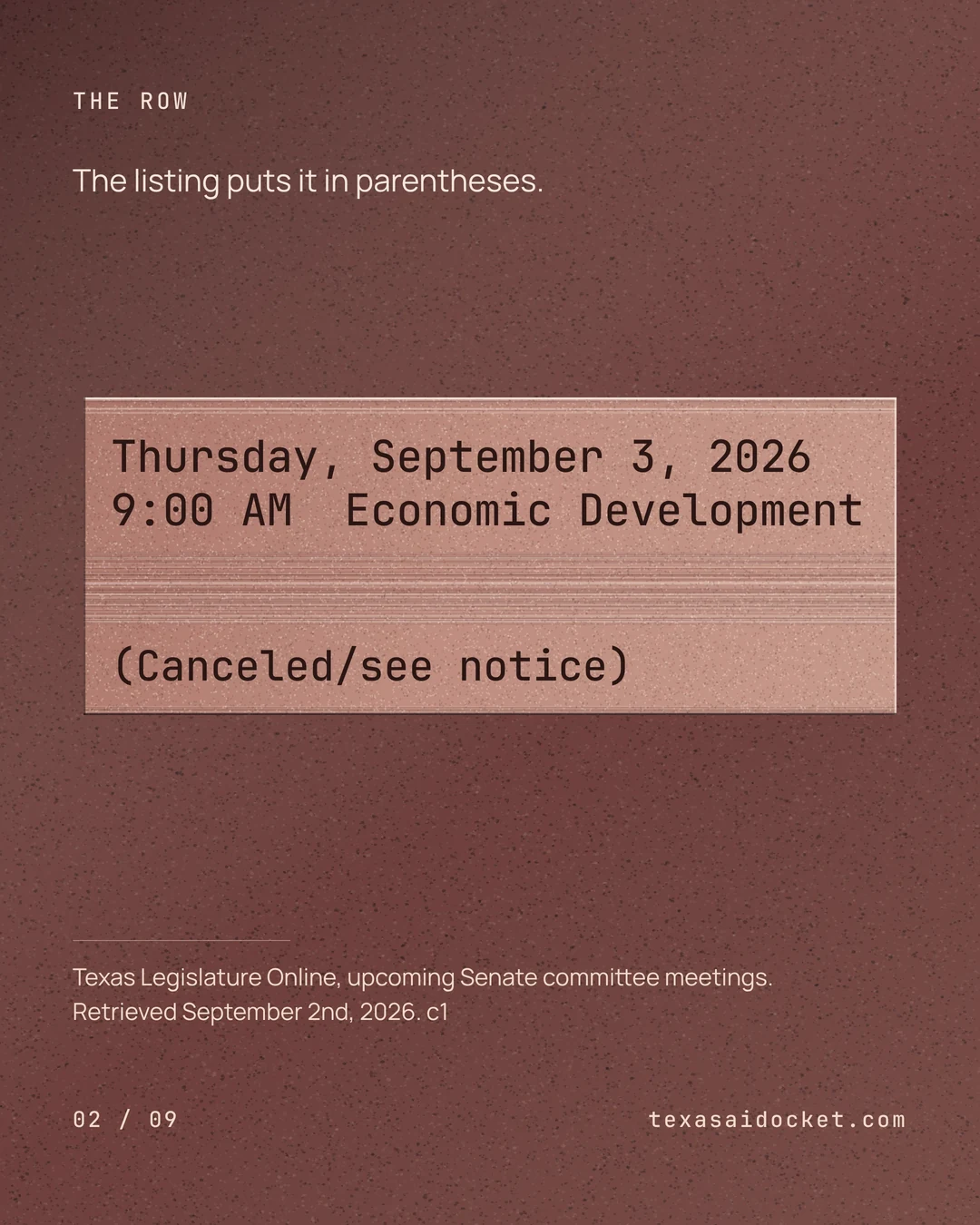 The listing puts it in parentheses. Texas Legislature Online, upcoming Senate committee meetings. Retrieved September 2nd, 2026.