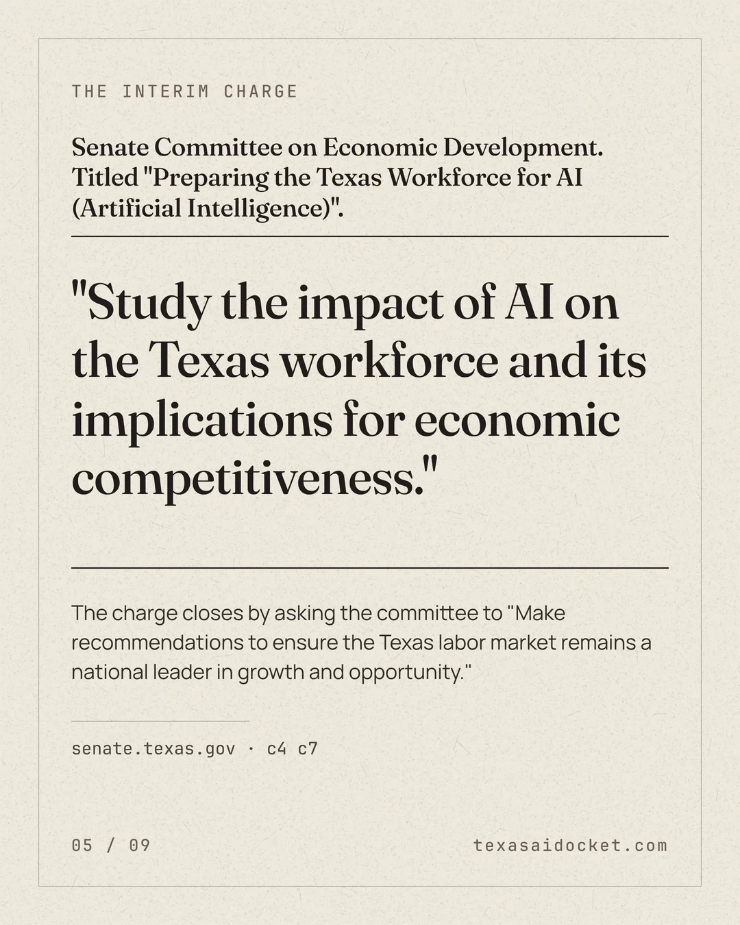 Senate Committee on Economic Development. Titled "Preparing the Texas Workforce for AI (Artificial Intelligence)". "Study the impact of AI on the Texas workforce and its implications for economic competitiveness." The charge closes by asking the committee to "Make recommendations to ensure the Texas labor market remains a national leader in growth and opportunity."
