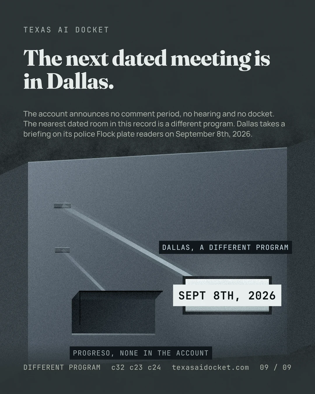 The next dated meeting is in Dallas. The account announces no comment period, no hearing and no docket. The nearest dated room in this record is a different program. Dallas takes a briefing on its police Flock plate readers on September 8th, 2026.