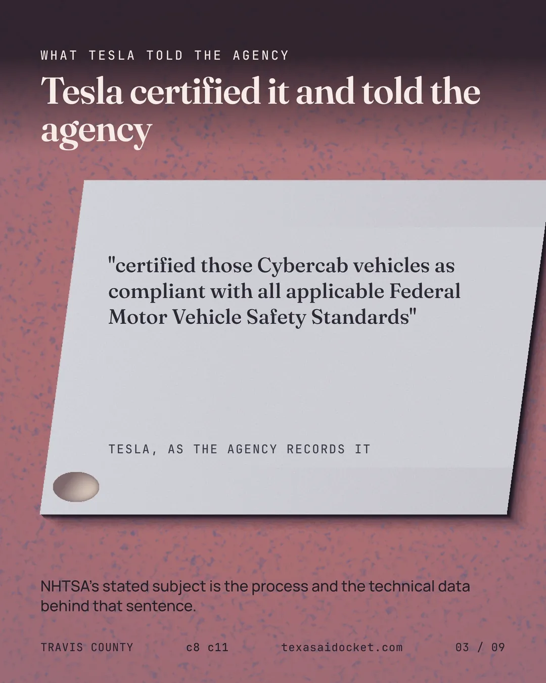 "certified those Cybercab vehicles as compliant with all applicable Federal Motor Vehicle Safety Standards" NHTSA's stated subject is the process and the technical data behind that sentence.