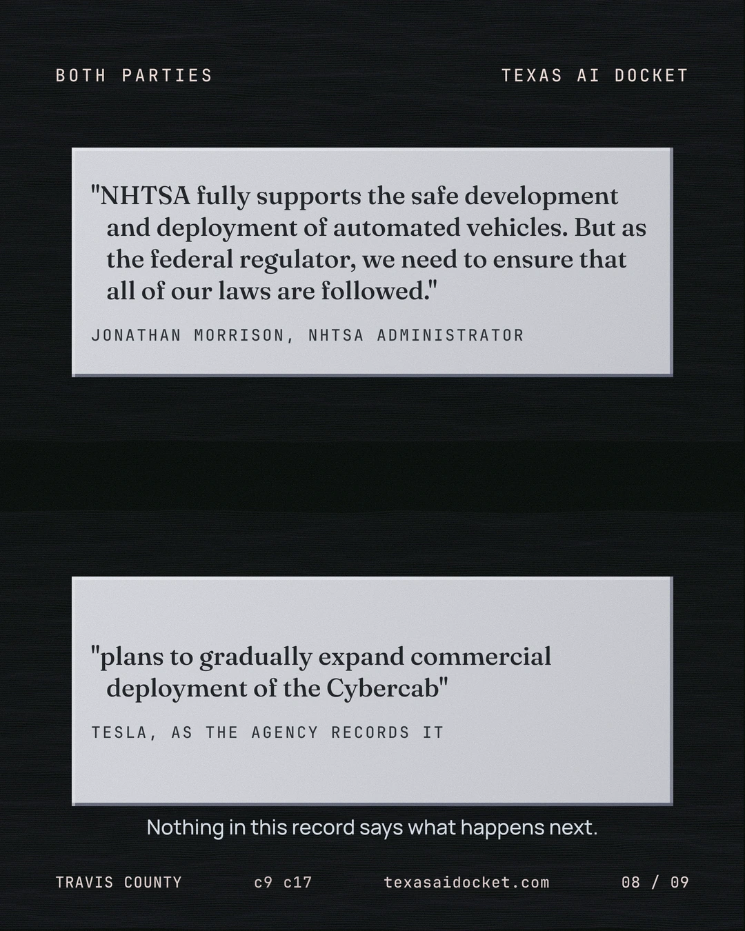 Nothing in this record says what happens next. "NHTSA fully supports the safe development and deployment of automated vehicles. But as the federal regulator, we need to ensure that all of our laws are followed." "plans to gradually expand commercial deployment of the Cybercab"
