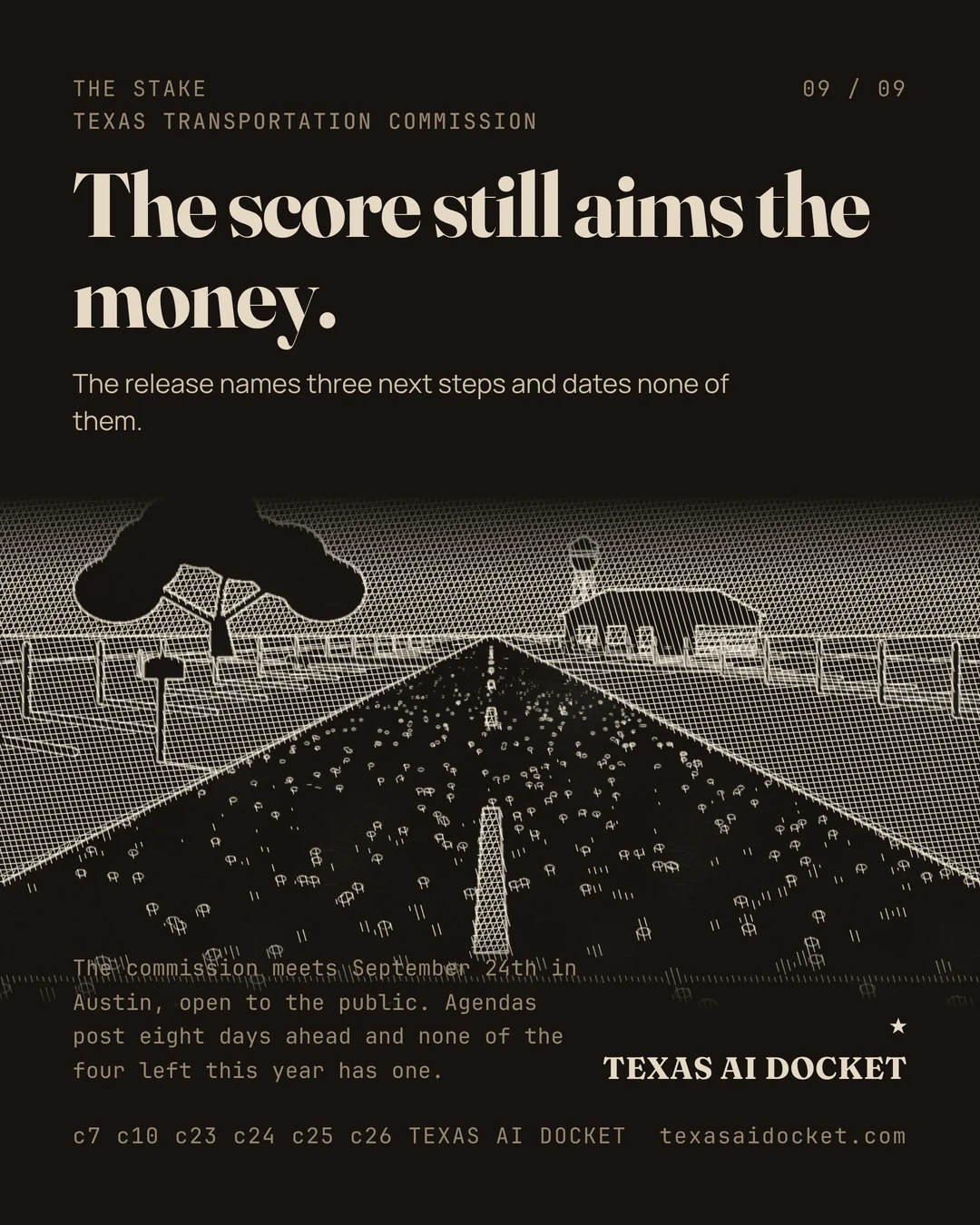 The score still aims the money. The release names three next steps and dates none of them. The commission meets September 24th in Austin, open to the public. Agendas post eight days ahead and none of the four left this year has one.