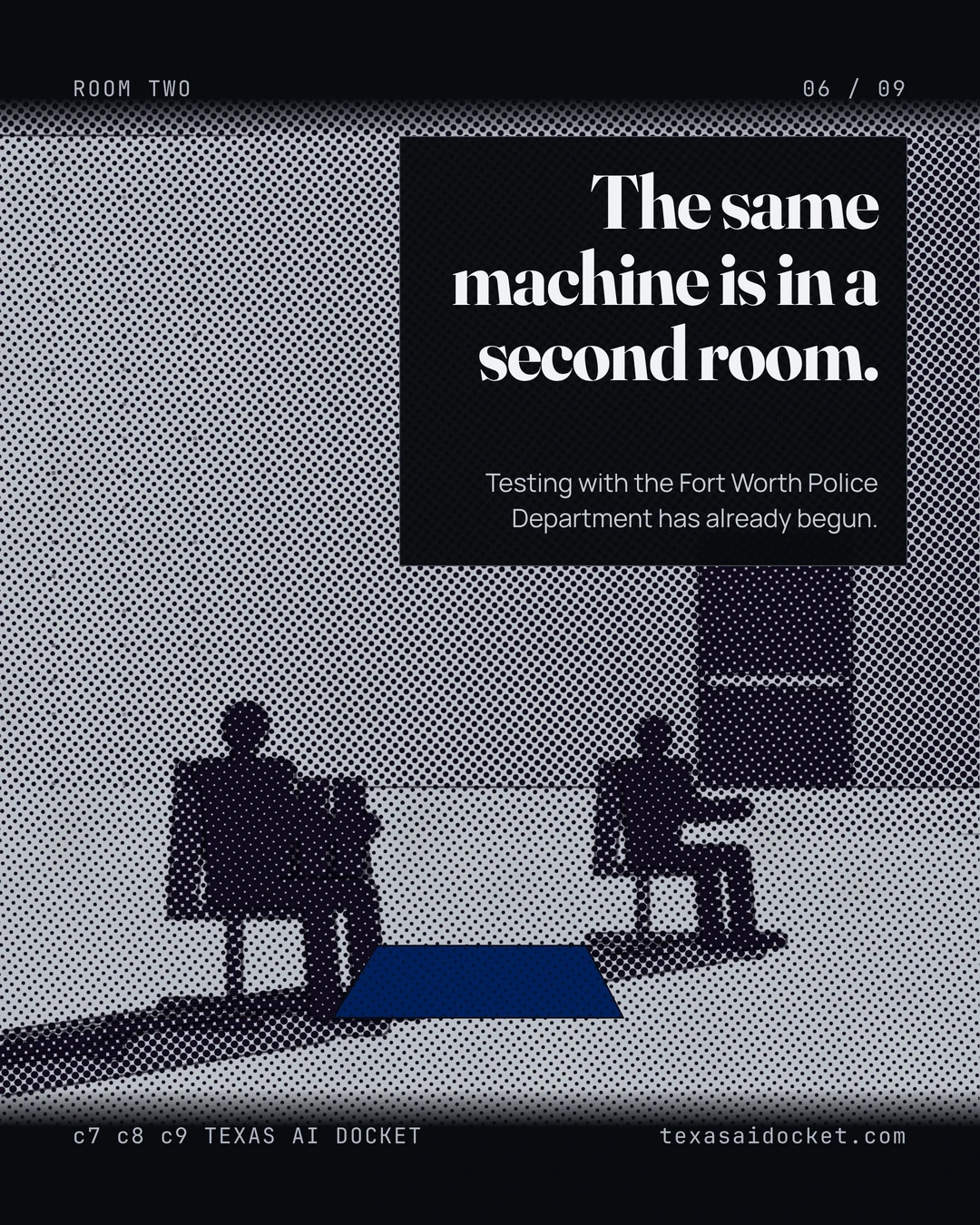 The same machine is in a second room. Testing with the Fort Worth Police Department has already begun.