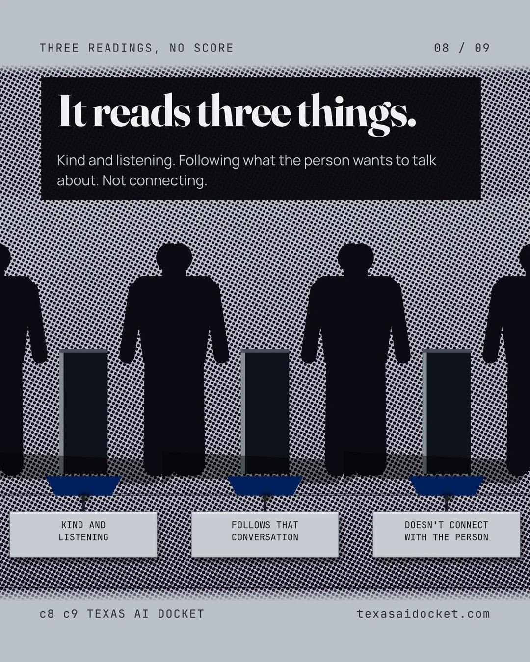 It reads three things. Kind and listening. Following what the person wants to talk about. Not connecting.
