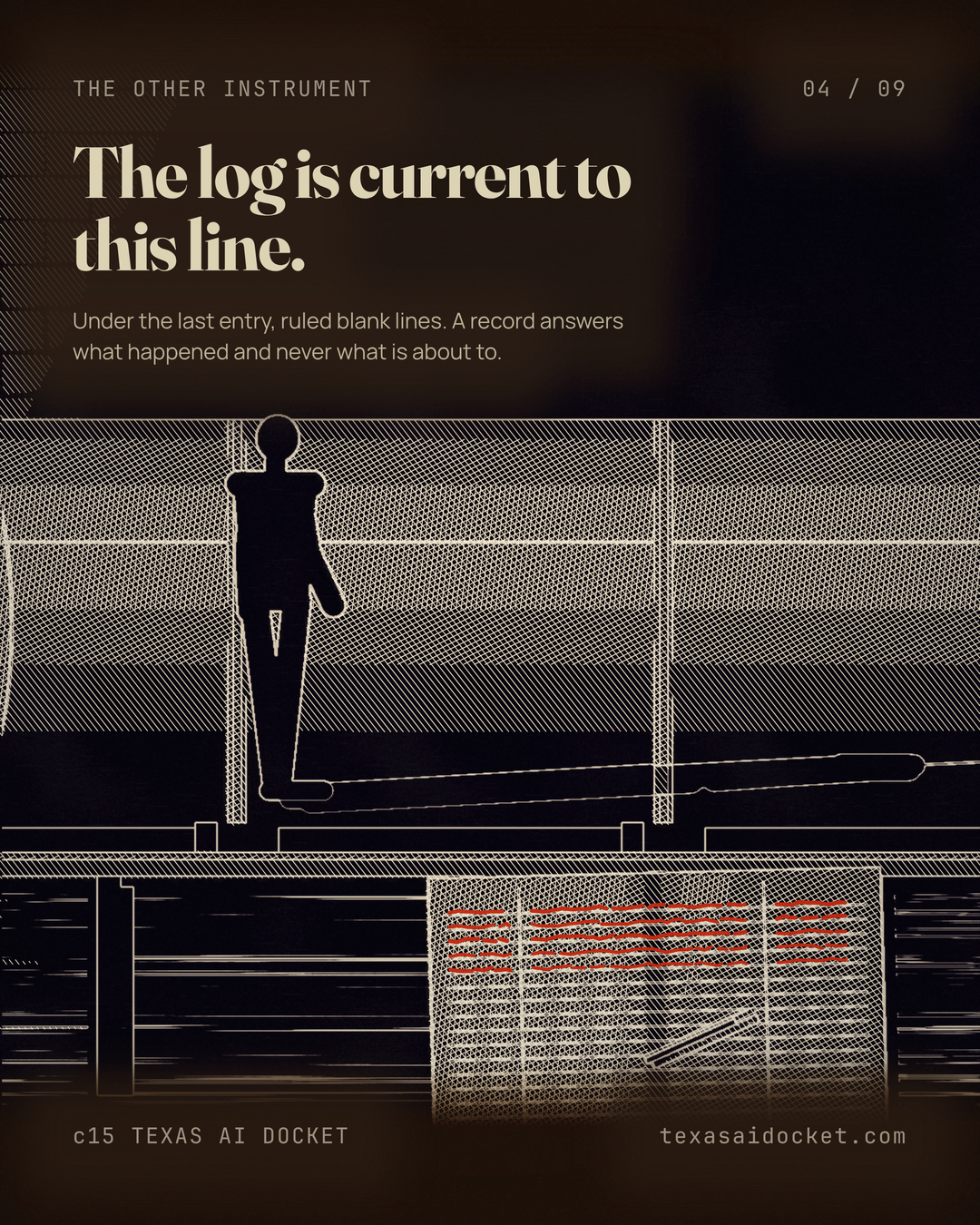 The log is current to this line. Under the last entry, ruled blank lines. A record answers what happened and never what is about to.
