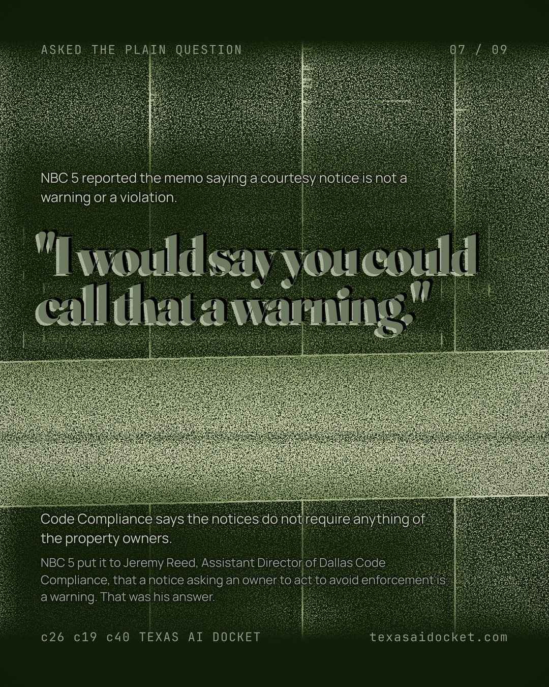 NBC 5 put it to Jeremy Reed, Assistant Director of Dallas Code Compliance, that a notice asking an owner to act to avoid enforcement is a warning. That was his answer. NBC 5 reported the memo saying a courtesy notice is not a warning or a violation. Code Compliance says the notices do not require anything of the property owners.