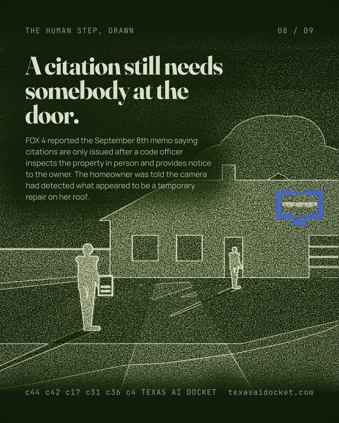 A citation still needs somebody at the door. FOX 4 reported the September 8th memo saying citations are only issued after a code officer inspects the property in person and provides notice to the owner. The homeowner was told the camera had detected what appeared to be a temporary repair on her roof.