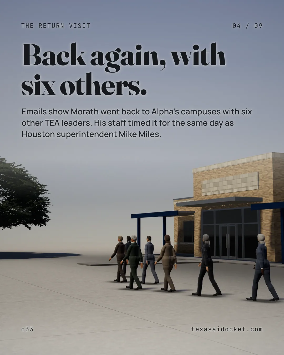 Back again, with six others. Emails show Morath went back to Alpha's campuses with six other TEA leaders. His staff timed it for the same day as Houston superintendent Mike Miles.
