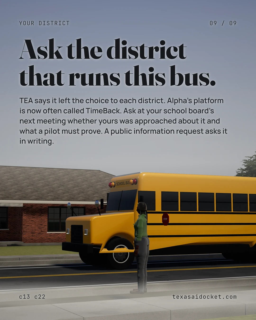 Ask the district that runs this bus. TEA says it left the choice to each district. Alpha's platform is now often called TimeBack. Ask at your school board's next meeting whether yours was approached about it and what a pilot must prove. A public information request asks it in writing.