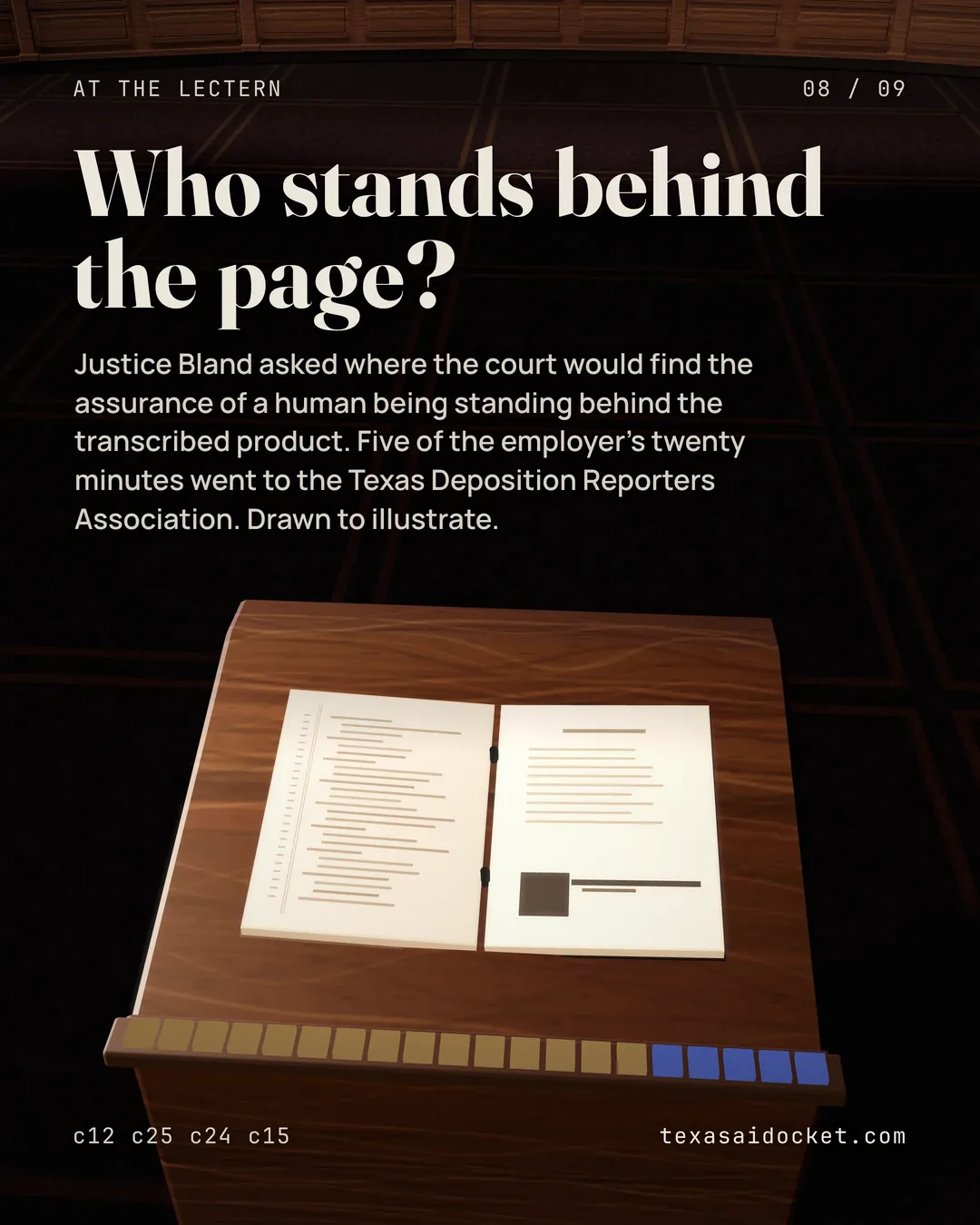 Who stands behind the page? Justice Bland asked where the court would find the assurance of a human being standing behind the transcribed product. Five of the employer's twenty minutes went to the Texas Deposition Reporters Association. Drawn to illustrate.