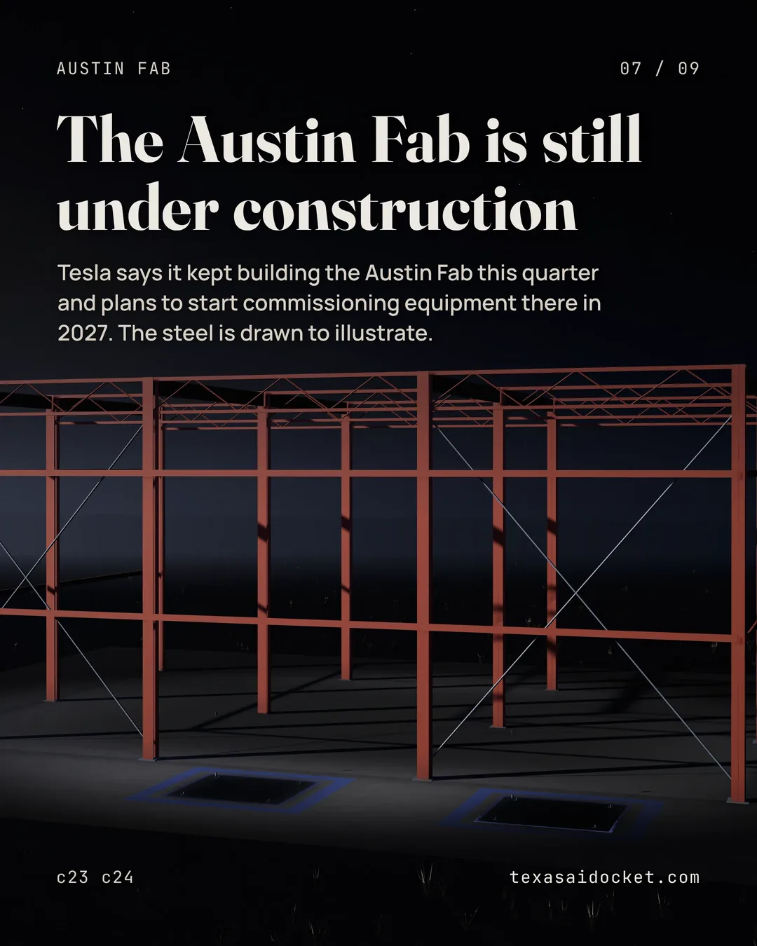 Tesla says it kept building the Austin Fab this quarter and plans to start commissioning equipment there in 2027. The steel is drawn to illustrate.