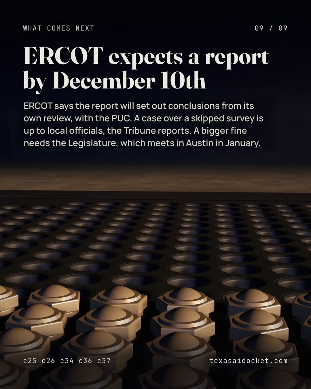 ERCOT says the report will set out conclusions from its own review, with the PUC. A case over a skipped survey is up to local officials, the Tribune reports. A bigger fine needs the Legislature, which meets in Austin in January.
