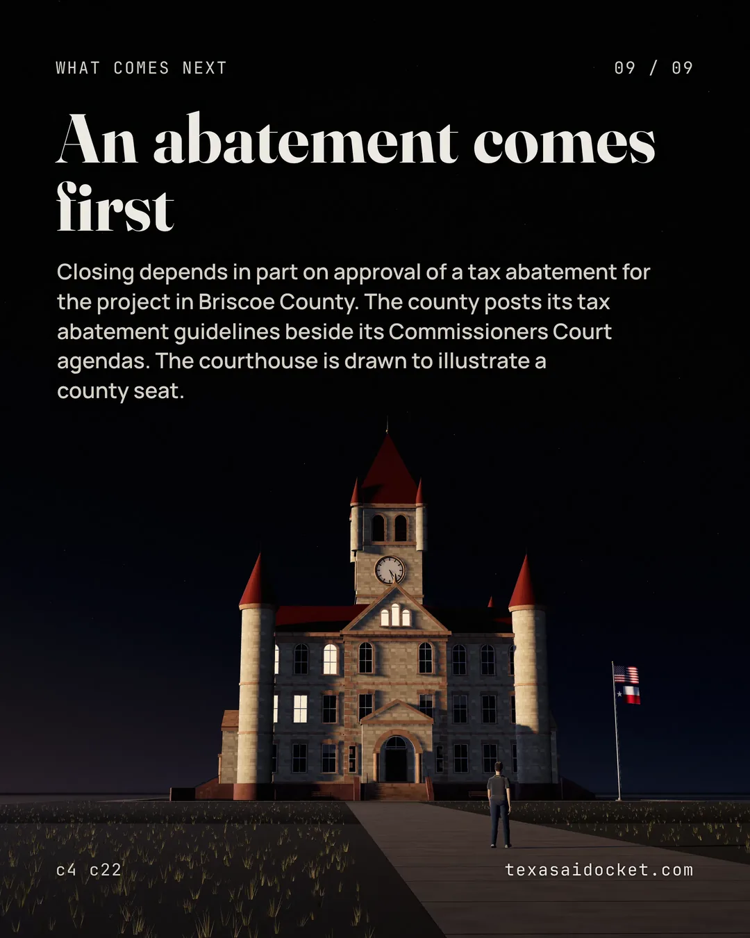 Closing depends in part on approval of a tax abatement for the project in Briscoe County. The county posts its tax abatement guidelines beside its Commissioners Court agendas. The courthouse is drawn to illustrate a county seat.